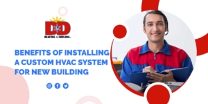 Benefits of Installing a Custom HVAC System for New Building